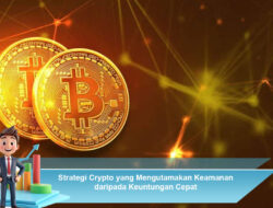 Strategi Crypto yang Mengutamakan Keamanan daripada Keuntungan Cepat