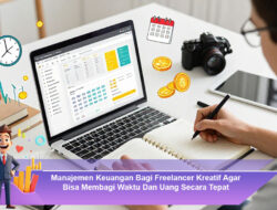 Manajemen Keuangan Bagi Freelancer Kreatif Agar Bisa Membagi Waktu Dan Uang Secara Tepat