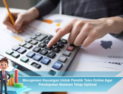 Manajemen Keuangan Untuk Pemilik Toko Online Agar Pendapatan Bulanan Tetap Optimal