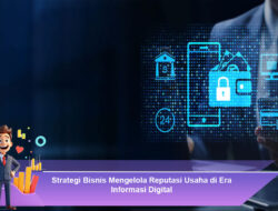 Strategi Bisnis Mengelola Reputasi Usaha di Era Informasi Digital