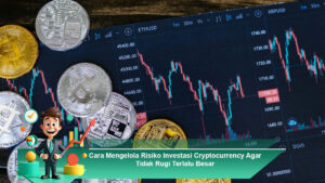 Cara Mengelola Risiko Investasi Cryptocurrency Agar Tidak Rugi Terlalu Besar