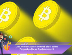 Cara Menilai Aktivitas Investor Besar dalam Pergerakan Harga Cryptocurrency