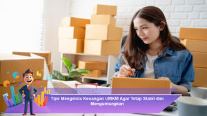 Tips Mengelola Keuangan UMKM Agar Tetap Stabil dan Menguntungkan